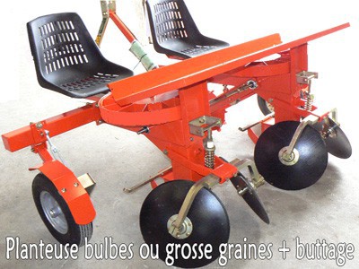 Planteuse bulbes ou grosses graines + buttage